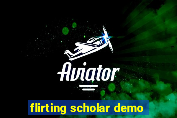 flirting scholar demo